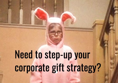 Need to step up your corporate gift strategy?