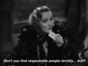 A woman asks 'don't you find respectable people terribly dull?' 