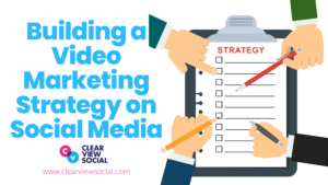Building a video marketing strategy on social media