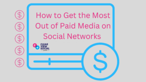 How to Get the Most Out of Paid Media on Social Networks