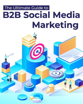 The Ultimate Guide to B2B Social Media Marketing
