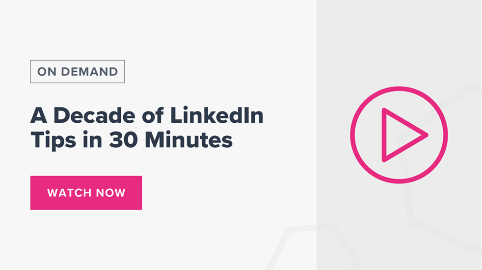 A Decade of LinkedIn Tips in 30 Minutes post-webinar preview